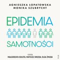 Epidemia samotności. Jak budować trwałe więzi we współczesnym świecie - audiobook