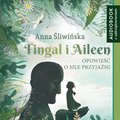 Dla dzieci i młodzieży: Fingal i Aileen. Opowieść o sile przyjaźni - audiobook