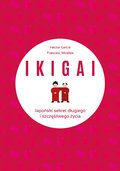 Psychologia: IKIGAI. Japoński sekret długiego i szczęśliwego życia - ebook