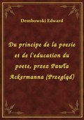 ebooki: Du principe de la poesie et de l'education du poete, przez Pawła Ackermanna (Przegląd) - ebook