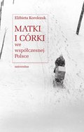 Społeczeństwo: Matki i córki we współczesnej Polsce - ebook