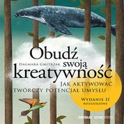 : Obudź swoją kreatywność. Jak aktywować twórczy potencjał umysłu. Wydanie II rozszerzone - audiobook