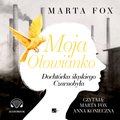 Literatura piękna, beletrystyka: Moja Ołowianko. Dochtórka śląskiego Czarnobyla - audiobook