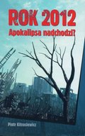 Rok 2012. Apokalipsa nadchodzi? - ebook