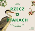 Dokument, literatura faktu, reportaże, biografie: Rzecz o ptakach - audiobook