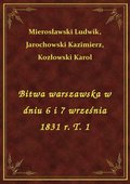 ebooki: Bitwa warszawska w dniu 6 i 7 września 1831 r. T. 1 - ebook