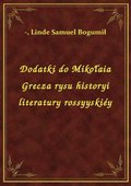 Dodatki do Mikołaia Grecza rysu historyi literatury rossyyskiéy - ebook