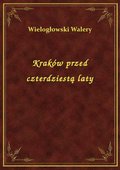 Kraków przed czterdziestą laty - ebook