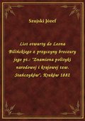 List otwarty do Leona Bilińskiego z przyczyny broszury jego pt.: "Znamiona polityki narodowej i krajowej tzw. Stańczyków", Kraków 1882 - ebook