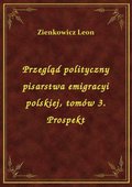 Przegląd polityczny pisarstwa emigracyi polskiej, tomów 3. Prospekt - ebook