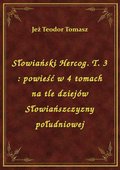 Słowiański Hercog. T. 3 : powieść w 4 tomach na tle dziejów Słowiańszczyzny południowej - ebook