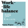 Work-life balance. Jak znaleźć równowagę w duchu kaizen - audiobook