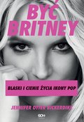 Inne: Być Britney. Blaski i cienie życia ikony pop - ebook