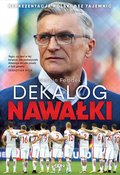 Dokument, literatura faktu, reportaże, biografie: Dekalog Nawałki. Reprezentacja Polski bez tajemnic - ebook