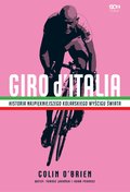 Giro d’Italia. Historia najpiękniejszego kolarskiego wyścigu świata - ebook