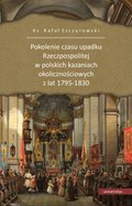 Pokolenie czasu upadku Rzeczpospolitej w polskich kazaniach okolicznościowych z lat 1795-1830 - ebook