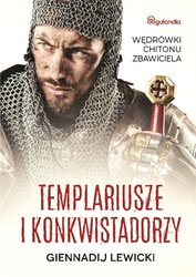 : Templariusze i konkwistadorzy. Wędrówki Chitonu Zbawiciela - ebook