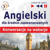 : Angielski dla początkujących i średnio zaawansowanych "Konwersacje na wakacje" - audio kurs