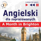 : Angielski dla zapracowanych. A Month in Brighton - audio kurs