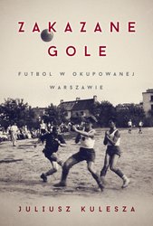 : Zakazane gole. Futbol w okupowanej Warszawie - ebook
