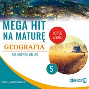 : Mega hit na maturę. Geografia 5. Rolnictwo i usługi - audiobook