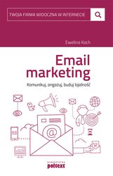 : Email marketing. Komunikuj, angażuj, buduj lojalność - ebook