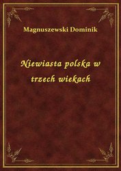 : Niewiasta polska w trzech wiekach - ebook