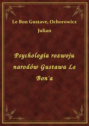 : Psychologia rozwoju narodów Gustawa Le Bon'a - ebook