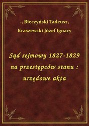 : Sąd sejmowy 1827-1829 na przestępców stanu : urzędowe akta - ebook