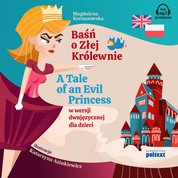 : Baśń o Złej Królewnie. A Tale of an Evil Princess w wersji dwujęzycznej dla dzieci - audiobook