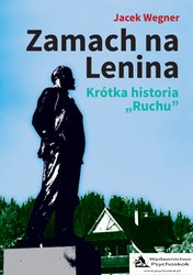 : Zamach na Lenina. Krótka historia „Ruchu” - ebook