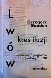 : Lwów - kres iluzji. Opowieść o pogromie listopadowym 1918 - ebook