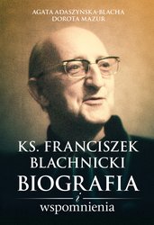 : Ks. Franciszek Blachnicki. Biografia i wspomnienia - ebook